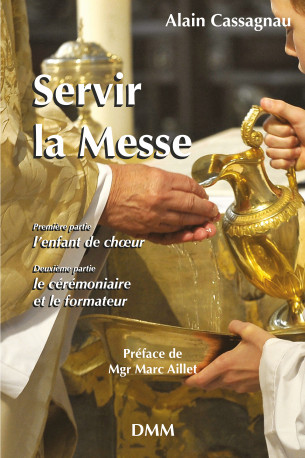 Servir la messe - Alain Cassagnau - MARTIN MORIN