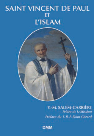 Saint Vincent de Paul et l'islam -  Yves-Marie SALEM-CARRIÈRE . - MARTIN MORIN