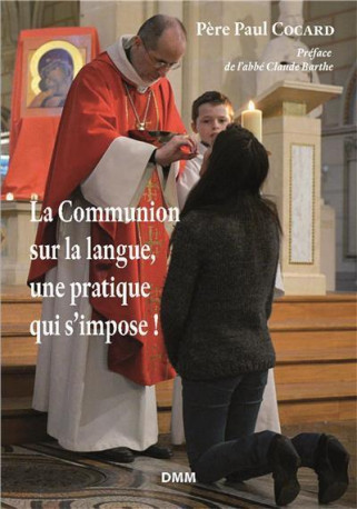 La communion sur la langue, une pratique qui s'impose! -  Père Paul Cocard - MARTIN MORIN