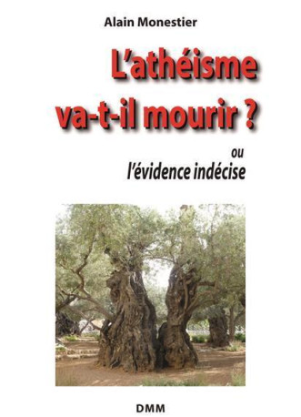 L’athéisme va-t-il mourir? - Alain monestier - MARTIN MORIN