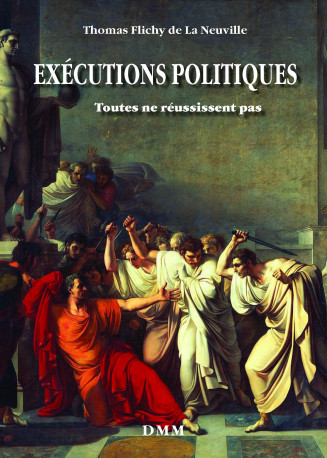 Exécutions politiques -  Thomas Flichy de La Neuville - MARTIN MORIN