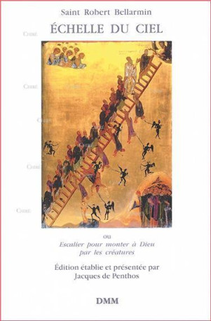 Échelle du ciel ou escalier pour monter à Dieu par les créatures -  Saint Robert Bellarmin - Jacques de Penthos - MARTIN MORIN