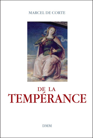 De la tempérance -  Marcel De Corte - MARTIN MORIN