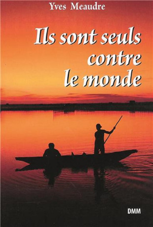 Ils sont seuls contre le monde - Yves Meaudre - MARTIN MORIN