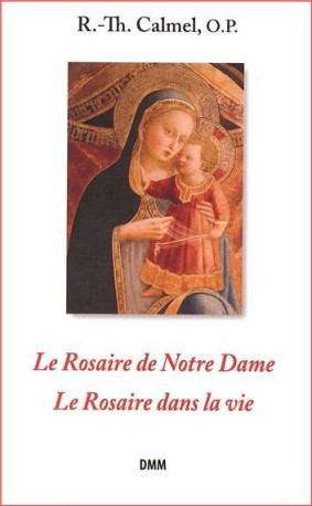 Le Rosaire de Notre-Dame - Le Rosaire dans la vie - R.Th. Calmel - MARTIN MORIN