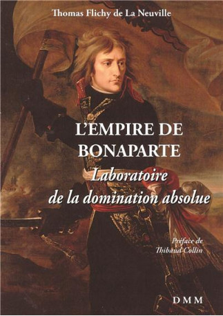 L'Empire de Bonaparte -  FLICHY de la Neuville THOMAS - MARTIN MORIN