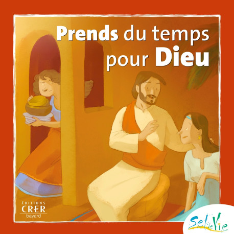 Sel de Vie - 7/9 ans - Prends du temps pour Dieu -  SERVICE DE CATÉCHÈSE DU DIOCÈSE DE QUIMPER - CRER BAYARD