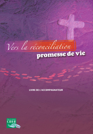 Vers la réconciliation , promesse de vie - Livre accompagnateur - DE BAYEUX-LISIEUX SERVICE DE L'ÉVANGÉLISATION DE L'ENFANCE - CRER BAYARD