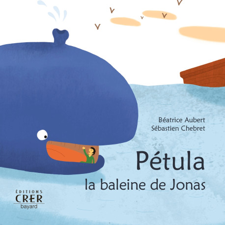 Pétula, la baleine de Jonas - La parole des animaux - Sébastien Chebret - CRER BAYARD