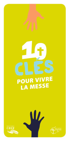 Les mots de la foi - 10 clés pour vivre la messe -  DIOCÈSE DE VERSAILLES - CRER BAYARD