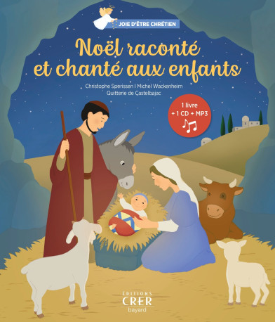 Noël raconté et chanté aux enfants - Joie d'être chrétien - Christophe Sperissen - CRER BAYARD