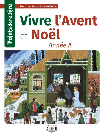 Points de repère - Vivre  l'Avent et Noël- Année A -   - CRER BAYARD