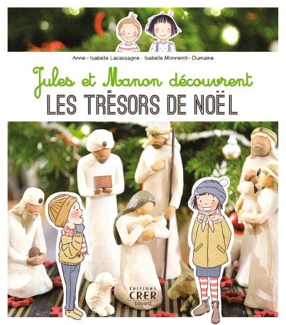 Jules et Manon découvrent les trésors de Noël - Isabelle Monnerot-Dumaine - CRER BAYARD