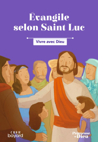 Promesse de Dieu - Evangile de Luc -  SERVICE DE LA CATÉCHÈSE DU DIOCÈSE DE LAVAL - CRER BAYARD