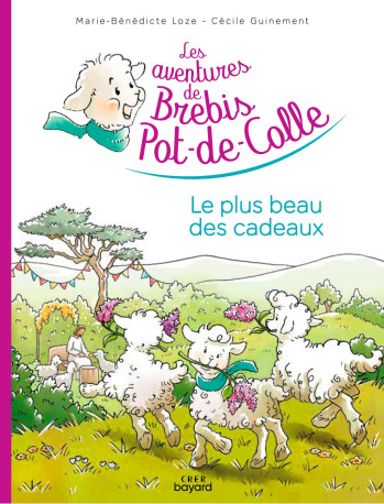 Les aventures de Brebis-Pot-de-Colle - 5 - Le plus beau des cadeaux - CÉCILE GUINEMENT - CRER BAYARD