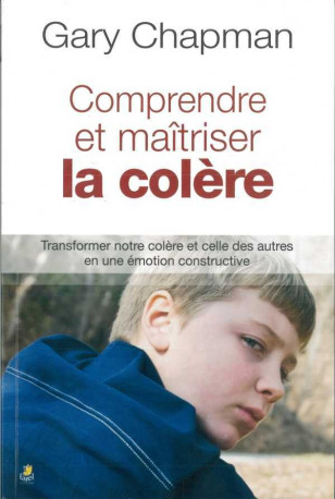 Comprendre et maîtriser la colère - Gary Chapman - FAREL