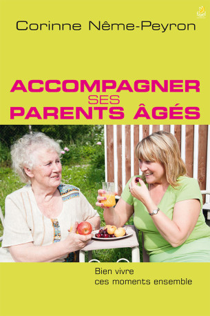 Accompagner ses parents âgés - Corinne NEME-PEYRON - FAREL