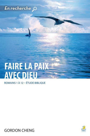 Faire la paix avec Dieu - Gordon CHENG - FAREL