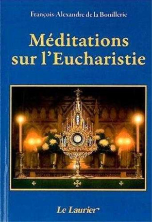 Méditations sur l'Eucharistie - François-Alexandre DE LA BOUILLERIE - LAURIER