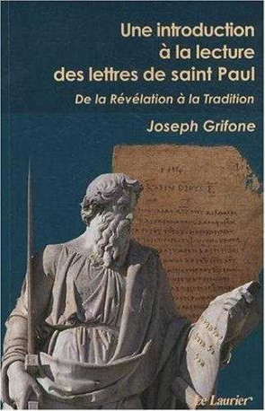 Une introduction à la lecture des lettres de saint Paul - Joseph GRIFONE - LAURIER