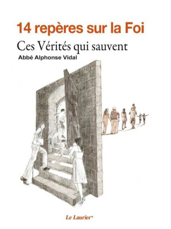 14 repères sur la foi - Alphonse VIDAL - LAURIER