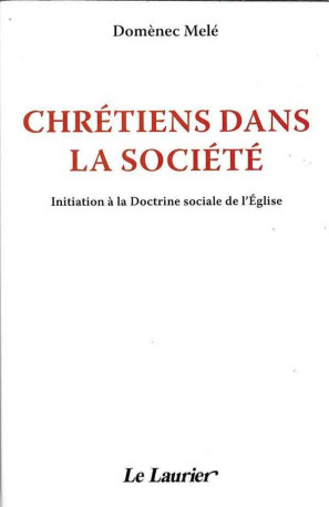 Chrétiens dans la société - Domènec MELE - LAURIER