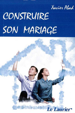 Construire son mariage - Xavier Abad - LAURIER