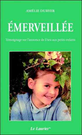 Emerveillée, témoignage sur l'annonce de Dieu aux petits enfants - Amélie DURYER - LAURIER