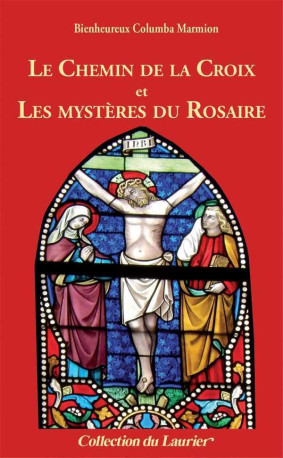 Le Chemin de la Croix et Les Mystères du Rosaire - Columba Marmion - LAURIER