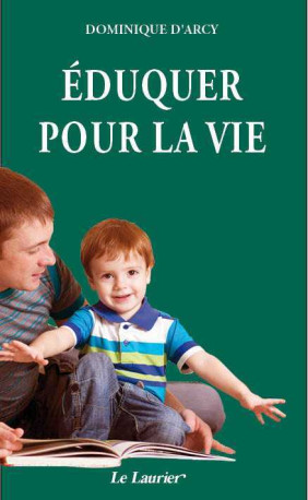 Eduquer pour la vie - Dominique D'ARCY - LAURIER