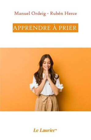 Apprendre à prier - Manuel ORDEIG - LAURIER