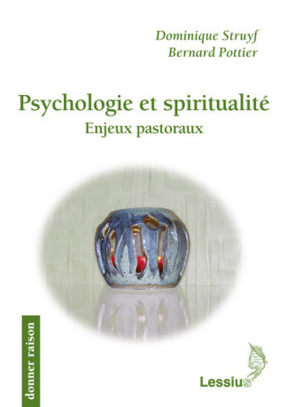 Psychologie et spiritualité - Enjeux pastoraux - BERNARD POTTIER - LESSIUS