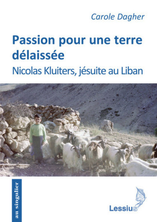 Passion pour une terre délaissée - Carole Dagher - LESSIUS