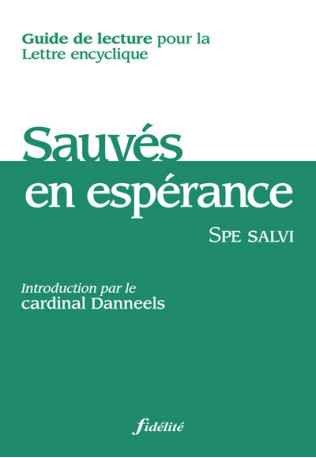 Sauvés en espérance - Guide de lecture pour la lettre encyclique -  Collectif - FIDELITE