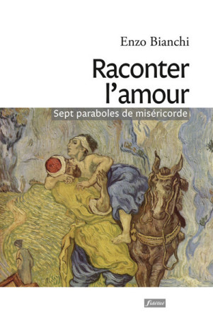 Raconter l'amour - sept paraboles de miséricorde -  Collectif - FIDELITE