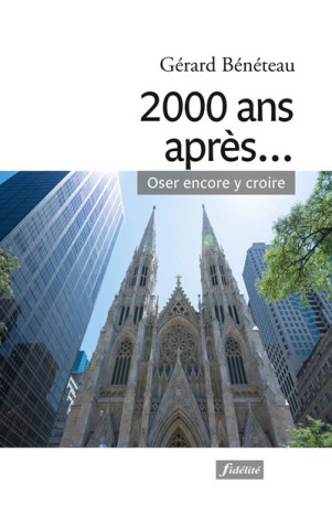 2000 ANS APRÈS... OSER ENCORE Y CROIRE - Gérard Bénéteau - FIDELITE