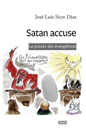 Satan accuse - le procès des évangélistes -  Sicre Jose Luis - FIDELITE