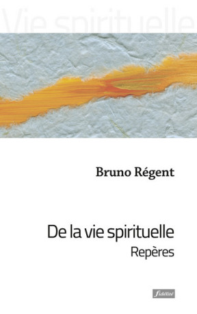 De la vie spirituelle - BRUNO REGENT - FIDELITE