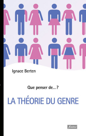 La théorie du genre - Ignace Berten - FIDELITE