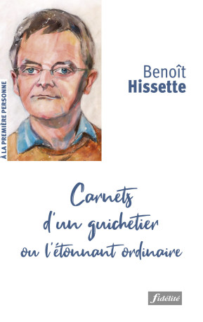 Carnets d'un guichetier ou l'étonnant ordinaire - Benoît Hissette - FIDELITE