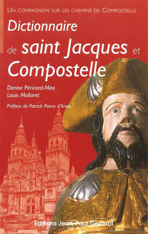 Dictionnaire de Saint-Jacques de Compostelle - Denise Péricard-Méa - GISSEROT