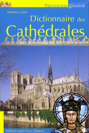 Dictionnaire des cathédrales - Mathieu Lours - GISSEROT