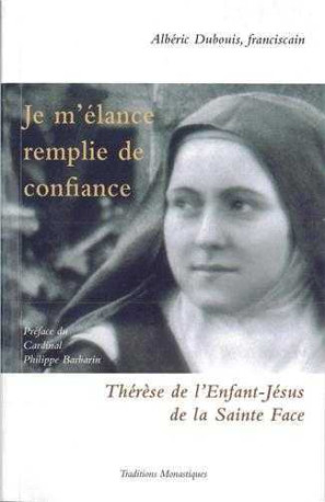 Je m'élance remplie de confiance - Thérèse de l'Enfant Jésus de la sainte Face - Albéric DUBOUIS - TRA MONASTIQUES