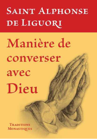 Manière de converser avec Dieu - Alphonse de Liguori - TRA MONASTIQUES