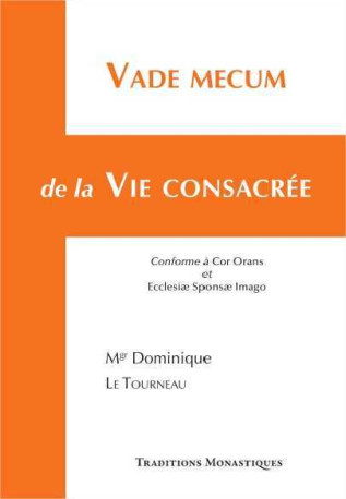 Vade mecum de la Vie consacrée - Dominique Le Tourneau - TRA MONASTIQUES