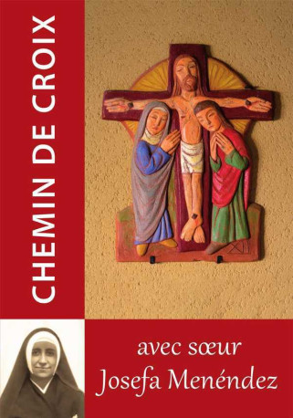 Le Chemin de croix avec Soeur Josefa Menéndez -  Traditions monastiques - TRA MONASTIQUES