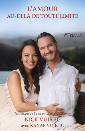 L'amour au-delà de toute limite - Nick Vujicic - OURANIA