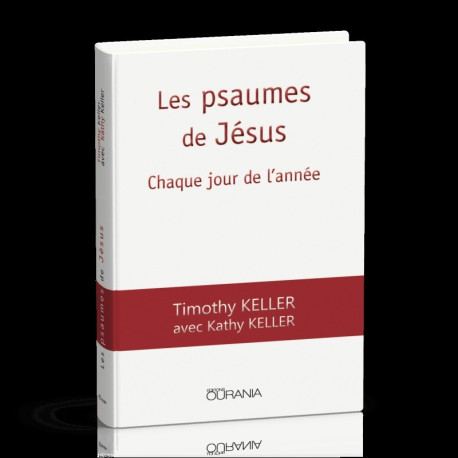 Les psaumes de Jésus -  Tim et Kathy Keller - OURANIA