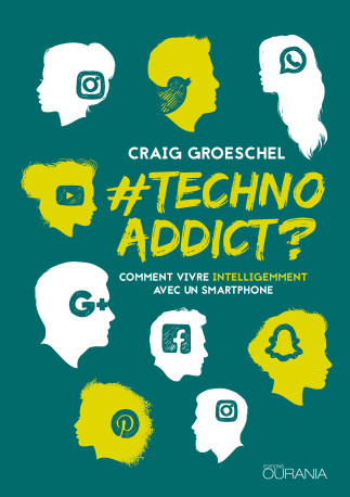 #TechnoAddict? Comment vivre intelligemment avec un smartphone - Gaig Groeschel - OURANIA