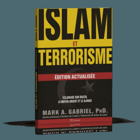 Islam et terrorisme : Edition actualisée. Eclairage sur Daech, le Moyen-Orient et le djihad -  Mark A. Gabriel - OURANIA